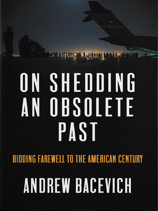 Title details for On Shedding an Obsolete Past by Andrew J. Bacevich - Wait list